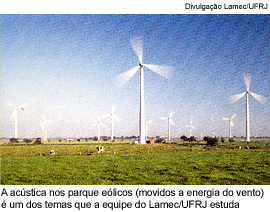 A acústica nos parques eólicos (movidos a energia do vento) é um dos temas que a equipe do lamec/UFRJ estuda