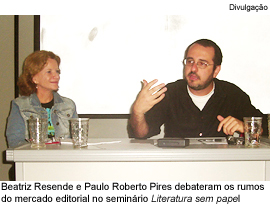 Beatriz Resende e Paulo Roberto Pires debateram os rumos do mercado editorial no seminário Literatura sem papel