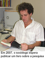 Em 2007, o sociólogo espera publicar um livro sobre a pesquisa