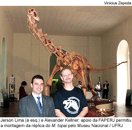 Foto: Jerson Lima e Alexander Kellner: apoio da FAPERJ permitiu a montagem do M. topai pelo Museu nacional/ UFRJ