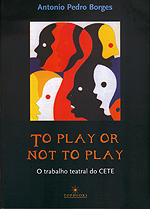 To play or not to play - O trabalho teatral do CETE